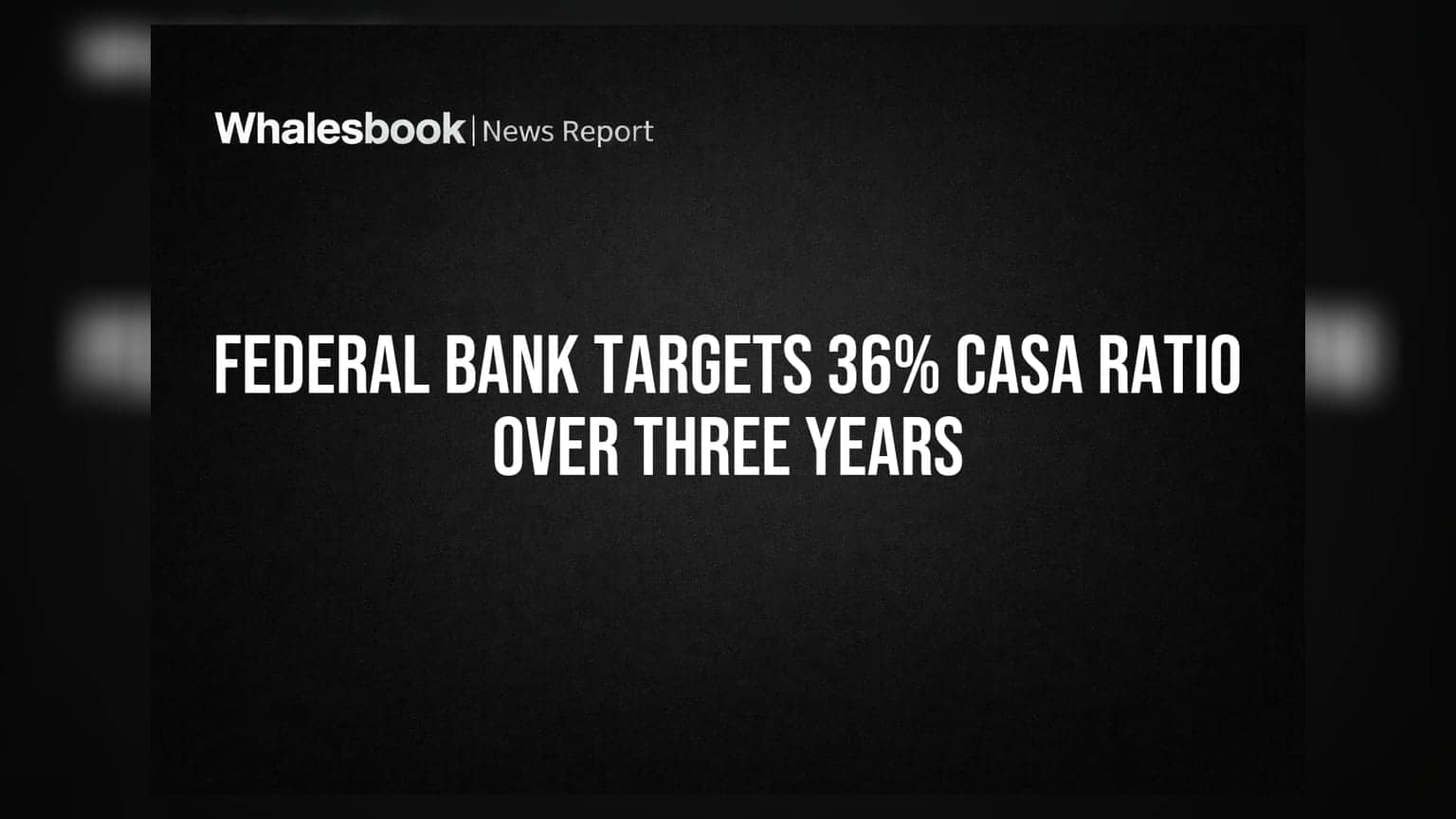 Federal Bank Targets 36% CASA Ratio Over Three Years