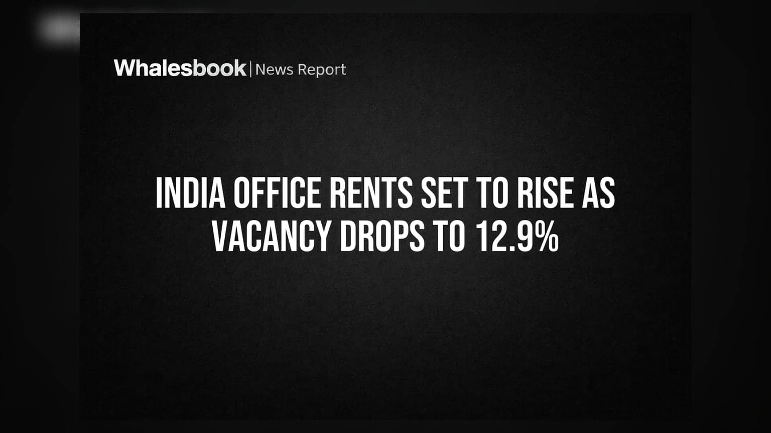 இந்திய அலுவலக வாடகை உயர்வு: காலியிடம் **12.9%** ஆக குறைந்தது!
