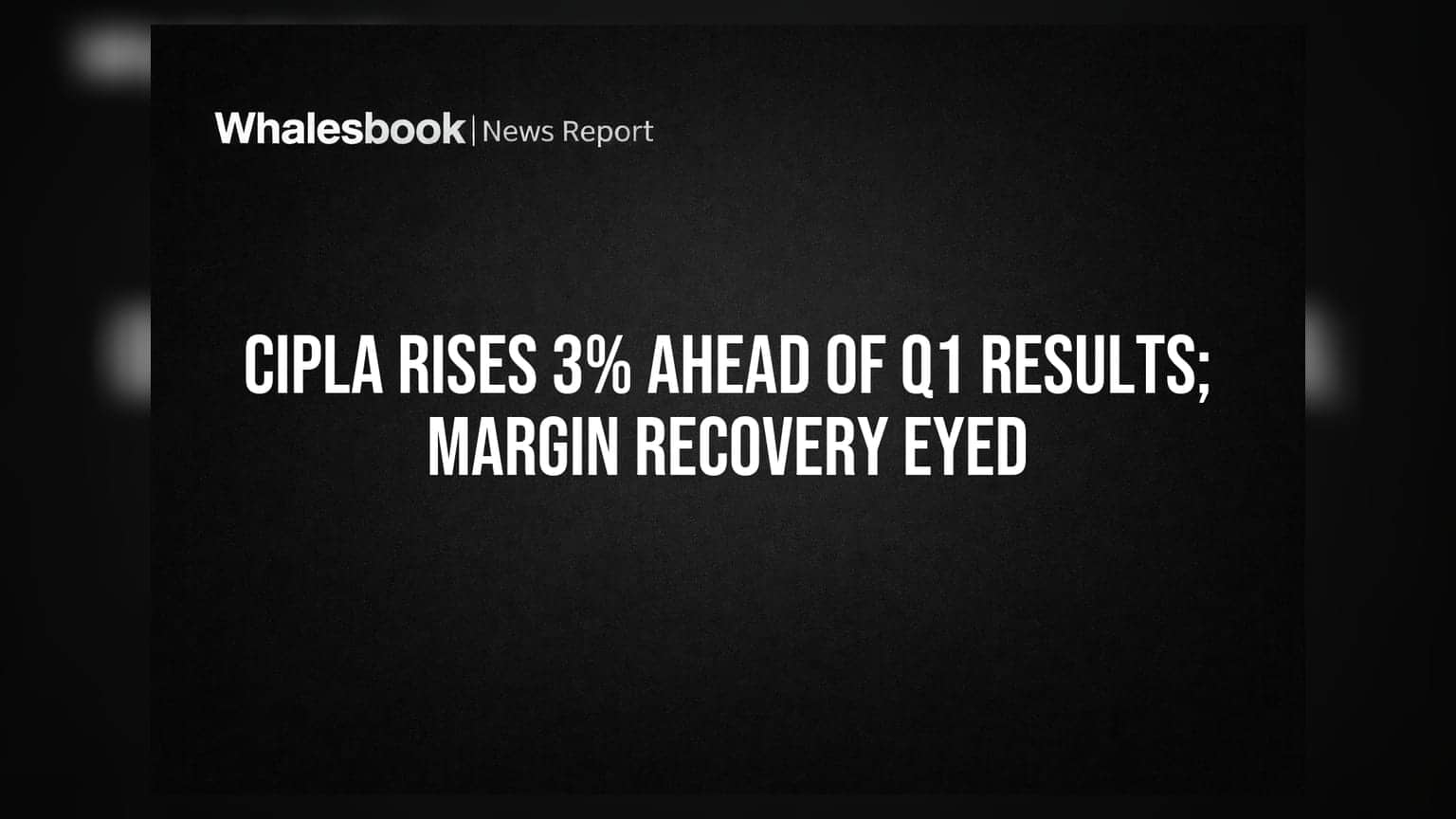 Cipla Rises 3% Ahead of Q1 Results; Margin Recovery Eyed