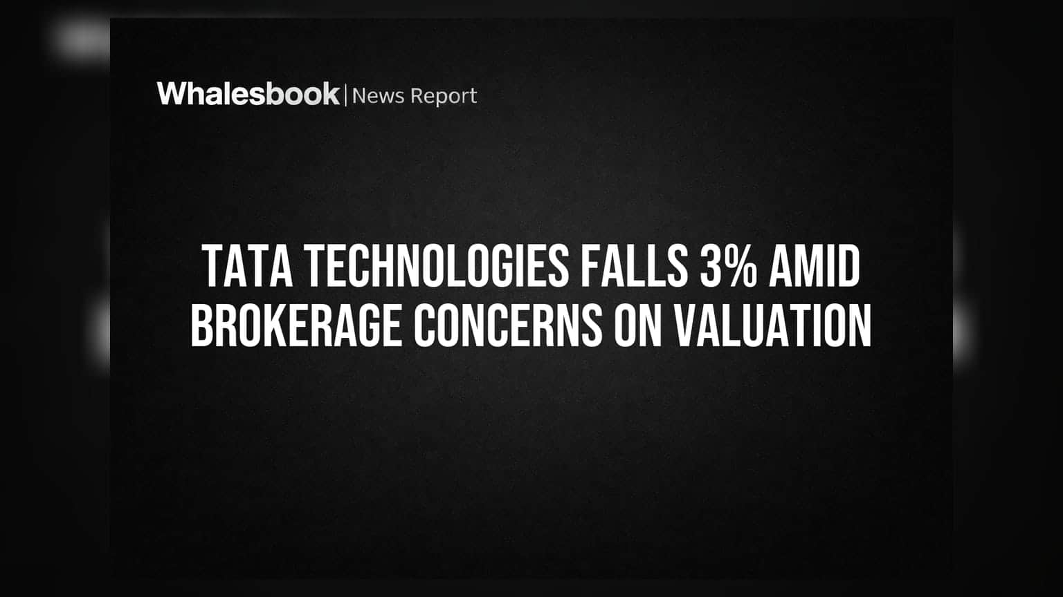 Tata Technologies Falls 3% Amid Brokerage Concerns on Valuation