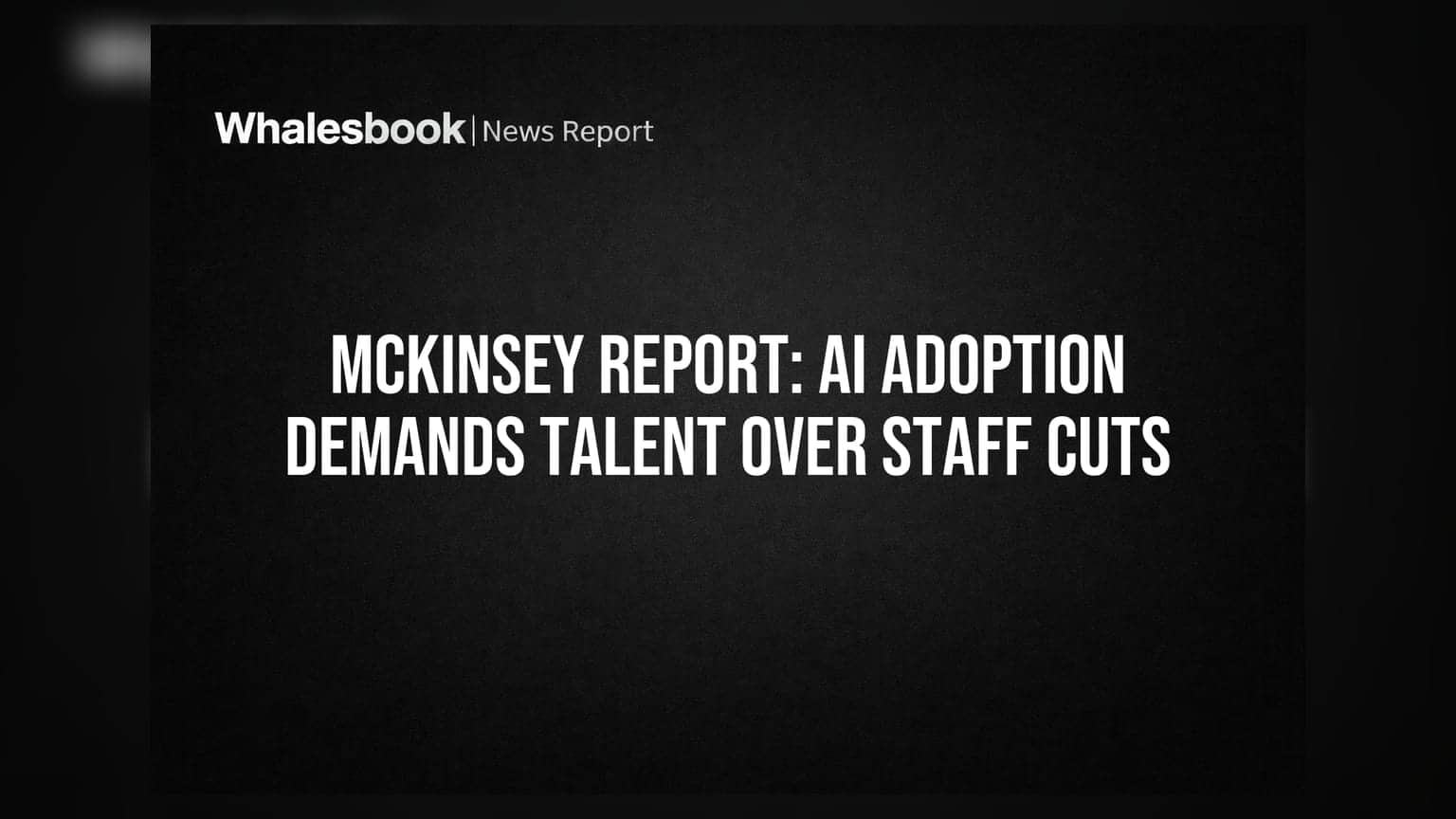 McKinsey નો રિપોર્ટ: AI અપનાવવાથી કંપનીઓમાં ઘટશે નહીં, વધશે કર્મચારીઓની ભરતી!