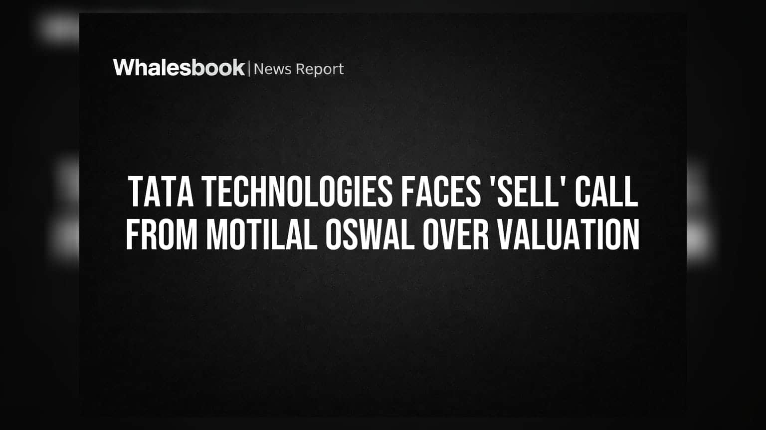 Tata Technologies Faces 'Sell' Call From Motilal Oswal Over Valuation