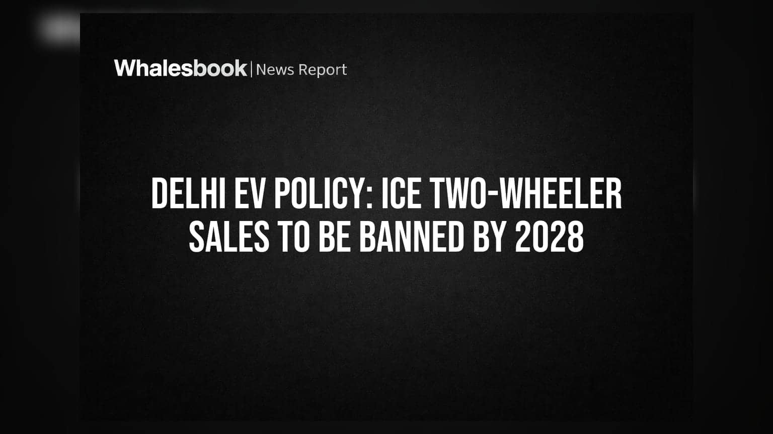 Delhi EV Policy: ICE Two-Wheeler Sales To Be Banned By 2028