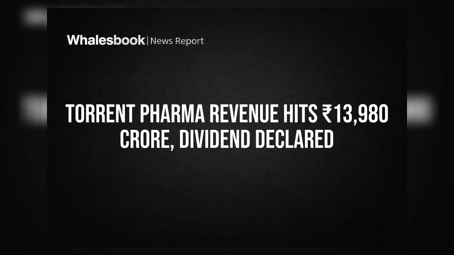 Torrent Pharma: ₹13,980 कोटी महसूल, कंपनीने दिला ₹38 चा लाभांश!