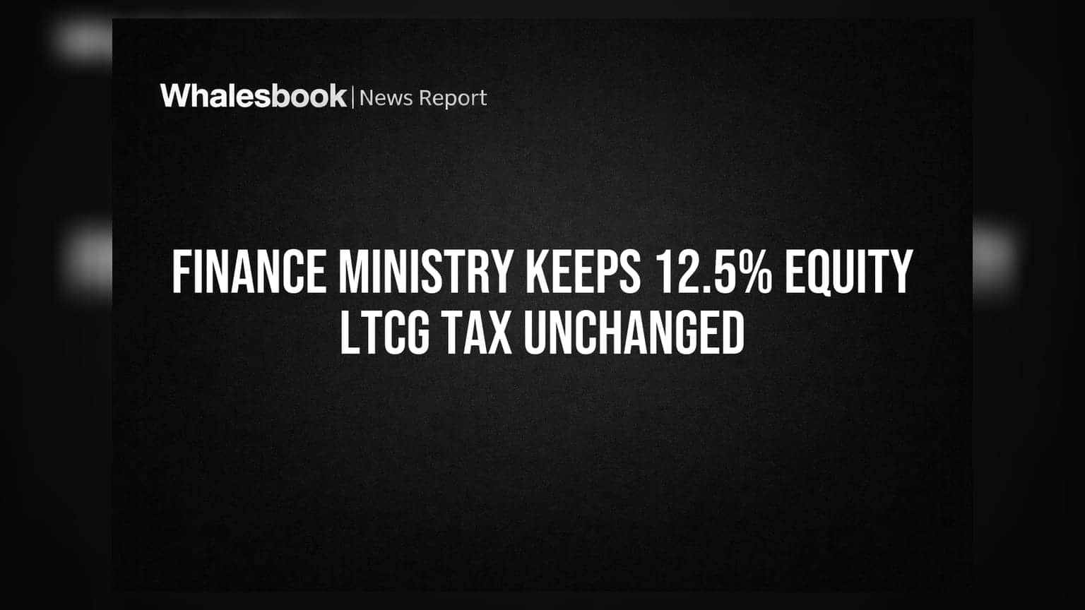 LTCG Tax Update: સરકારનો મોટો નિર્ણય! ઘરેલું ઇક્વિટી પર 12.5% ટેક્સ યથાવત