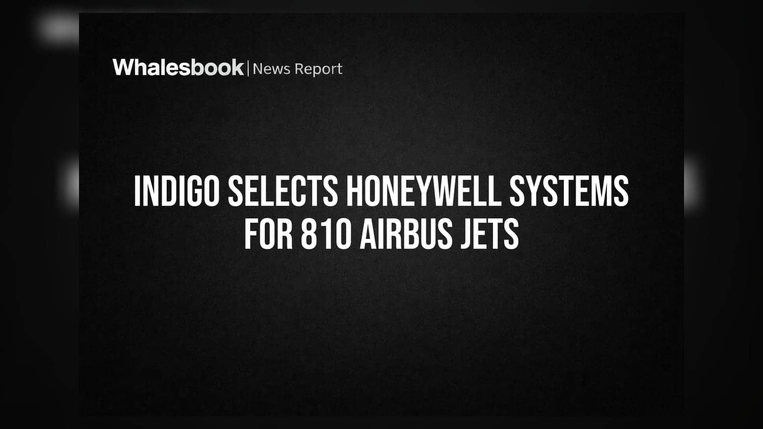 IndiGo Selects Honeywell Systems for 810 Airbus Jets