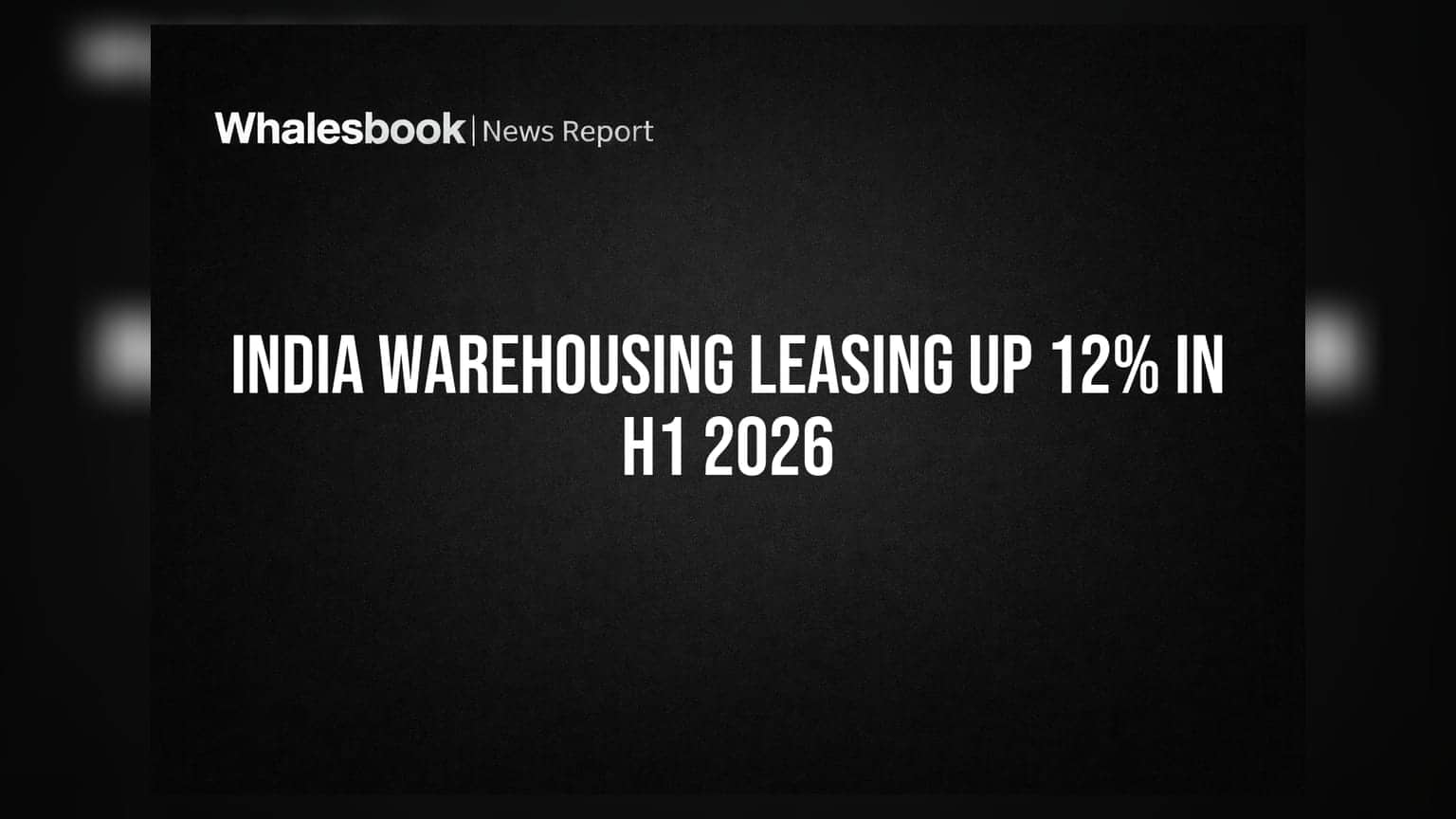 India Warehousing Leasing Up 12% In H1 2026