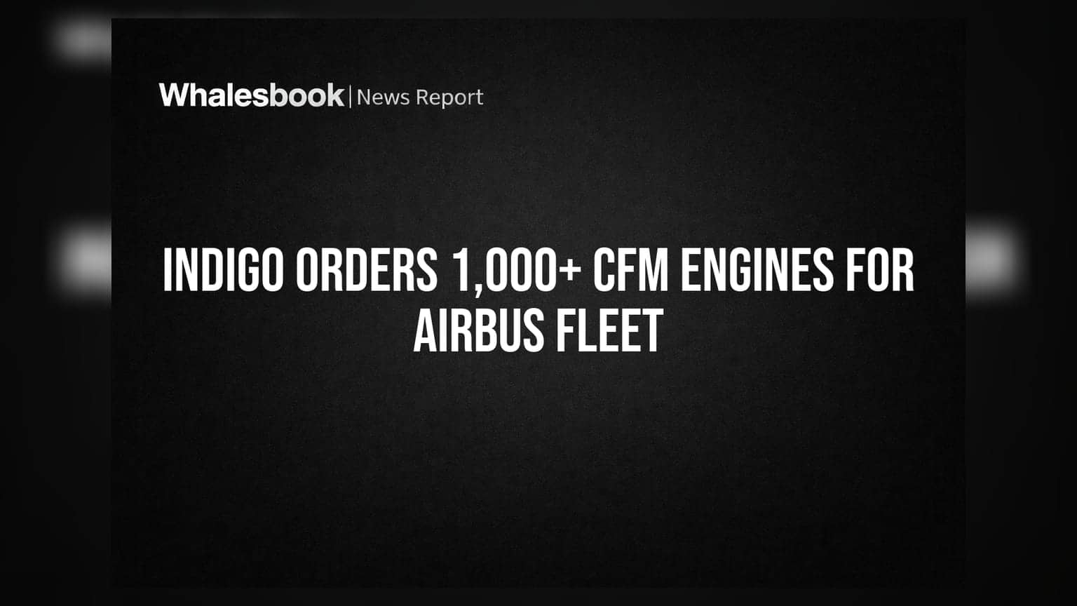 IndiGo નો મોટો નિર્ણય: Airbus ફ્લીટ માટે 1,000 થી વધુ CFM એન્જિનનો ઓર્ડર!