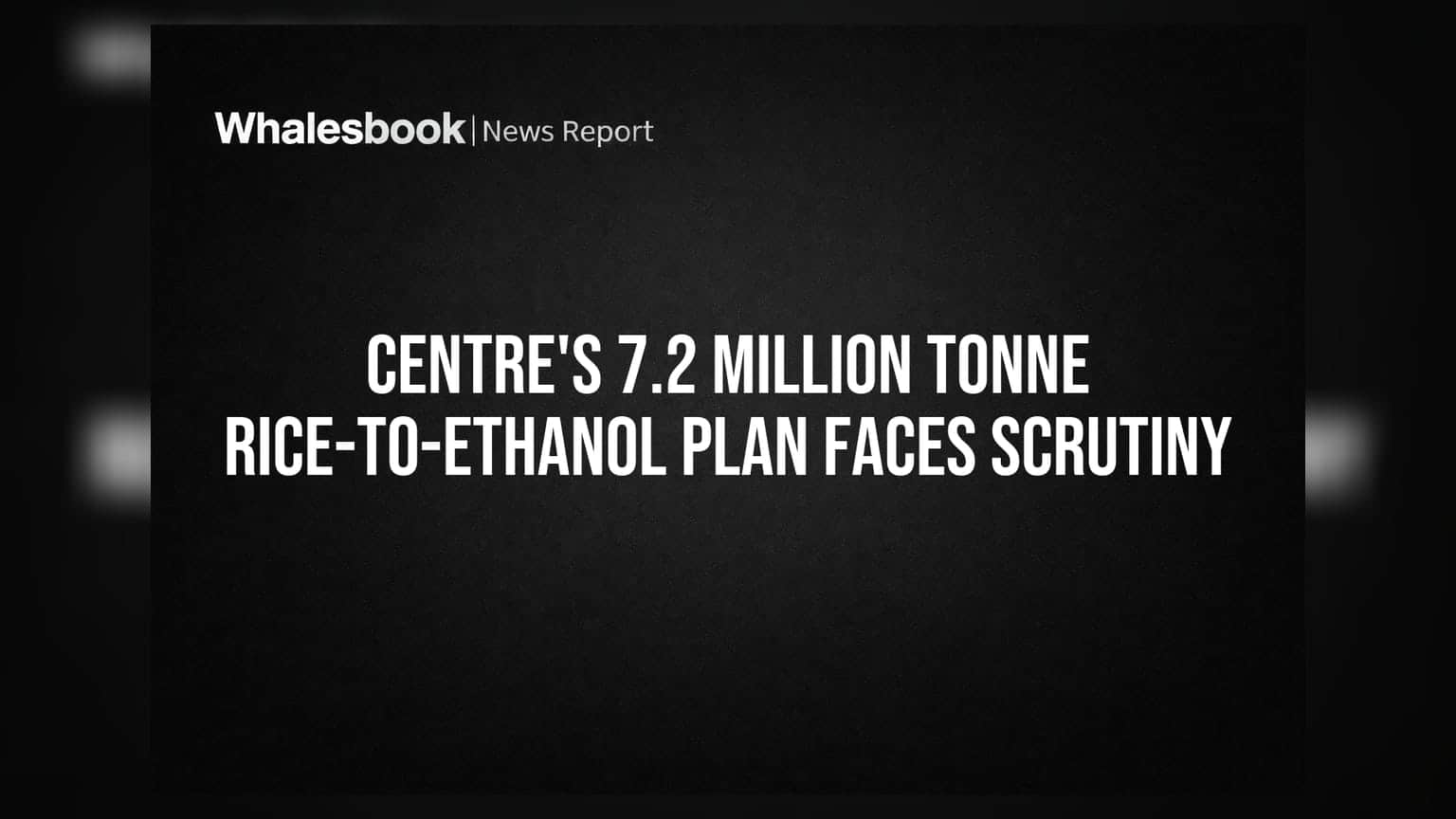 Centre's 7.2 Million Tonne Rice-to-Ethanol Plan Faces Scrutiny