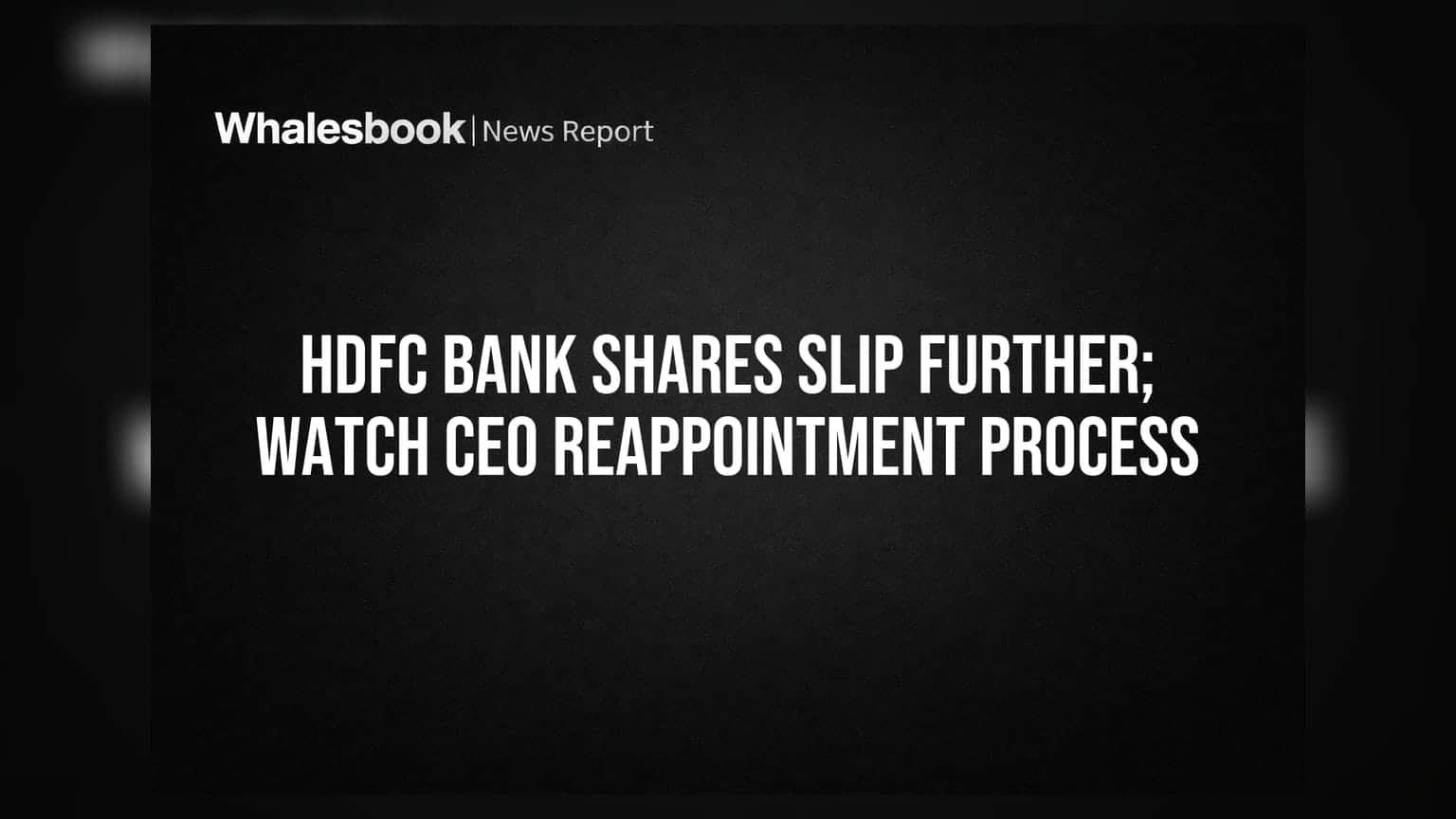 HDFC Bank Shares Slip Further; Watch CEO Reappointment Process