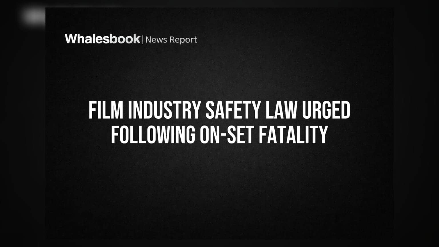Film Industry Safety Law Urged Following On-Set Fatality