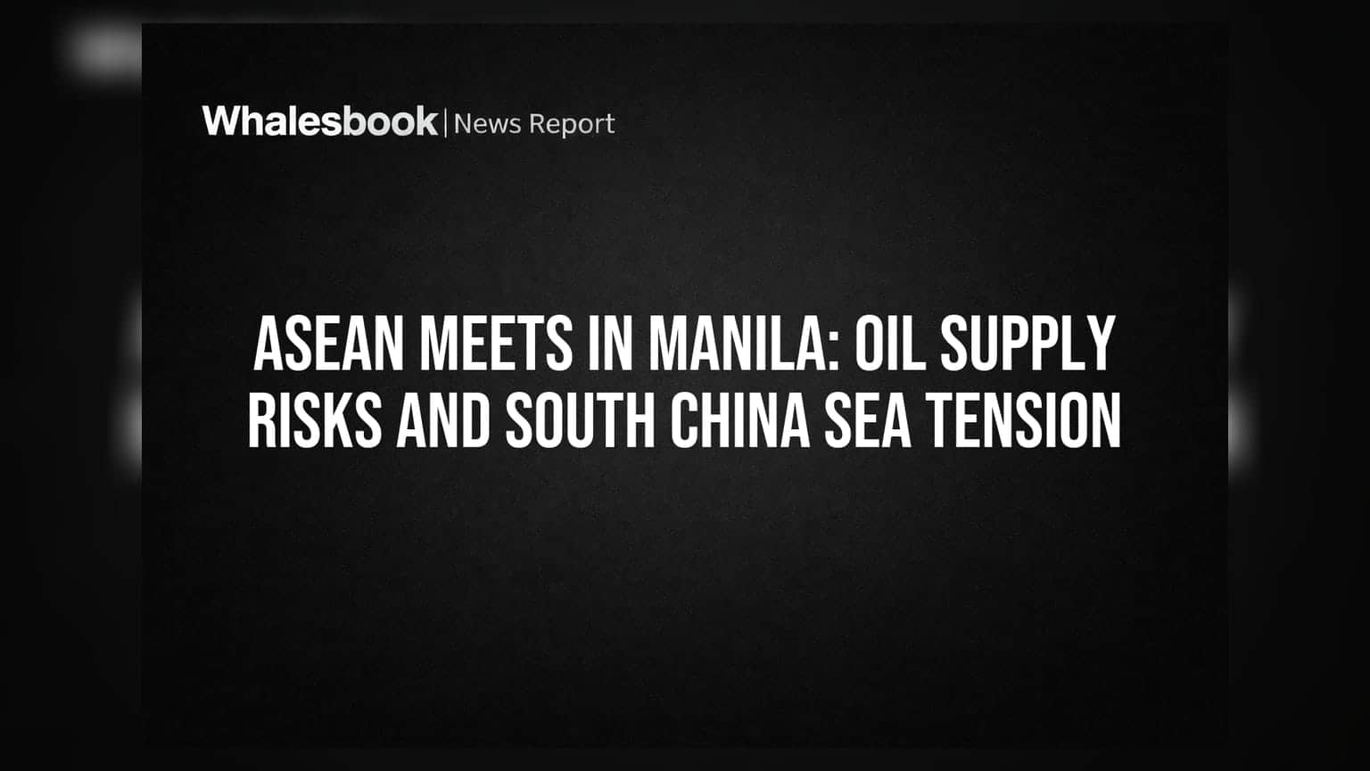 ASEAN સમિટ: મધ્ય પૂર્વ સંઘર્ષ અને દક્ષિણ ચીન સમુદ્ર તણાવ વચ્ચે વૈશ્વિક તેલ પુરવઠા પર જોખમ