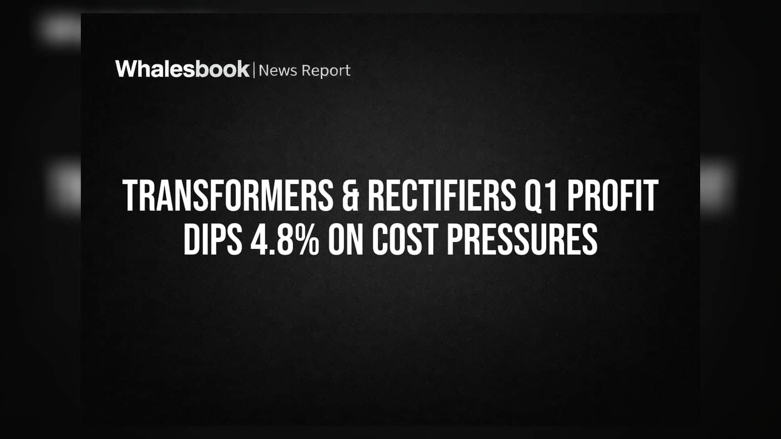 Transformers & Rectifiers: ખર્ચ વધતા Q1 નફામાં **4.8%**નો ઘટાડો, પણ ઓર્ડર બુક રેકોર્ડ સ્તરે!