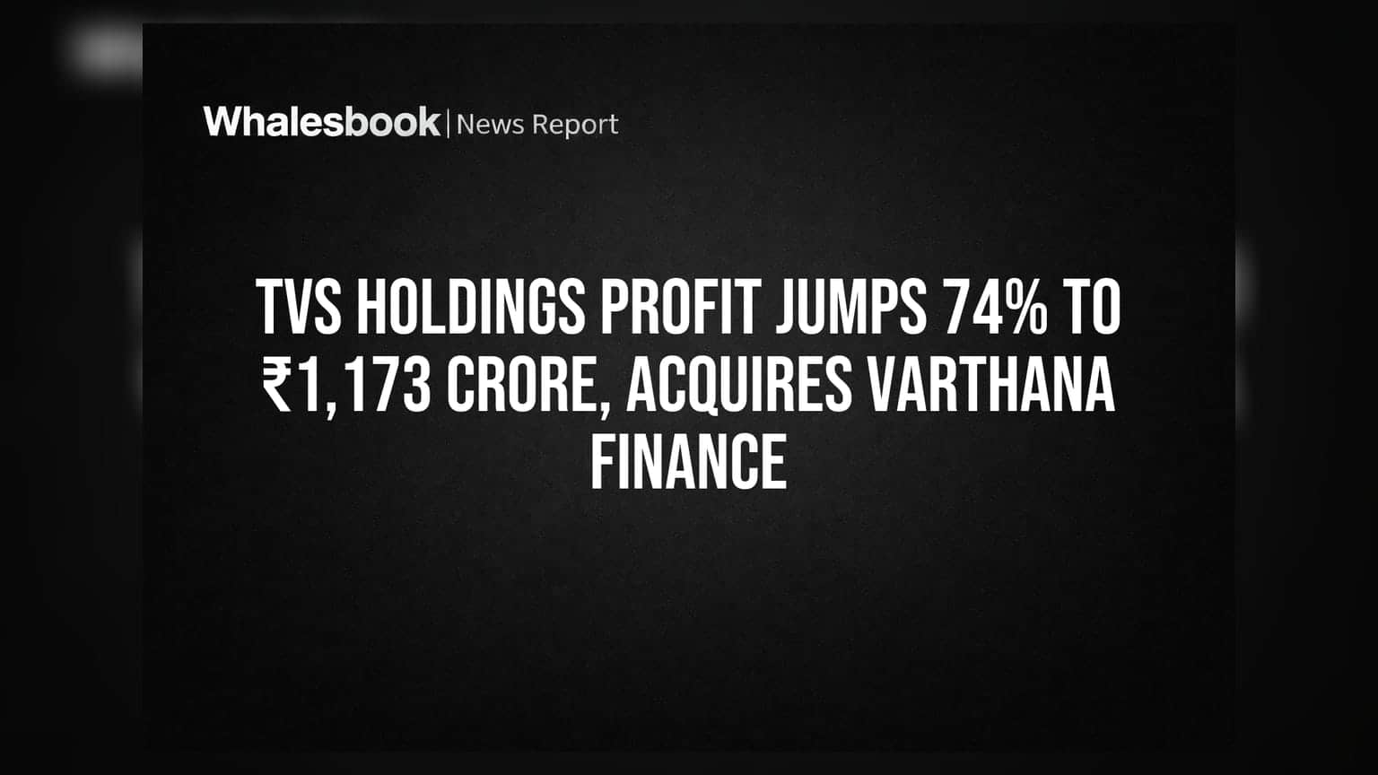 TVS Holdings: ਸ਼ੇਅਰਾਂ 'ਚ ਲੱਗੀ ਵੱਡੀ ਛਾਲ! Q1 'ਚ ਪ੍ਰੋਫਿਟ **74%** ਵਧਿਆ, **₹1,173** ਕਰੋੜ ਦਾ ਮੁਨਾਫਾ, Varthana Finance ਖਰੀਦੀ