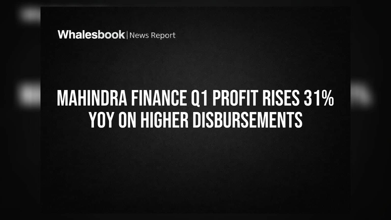 Mahindra Finance Q1 Profit Rises 31% YoY on Higher Disbursements