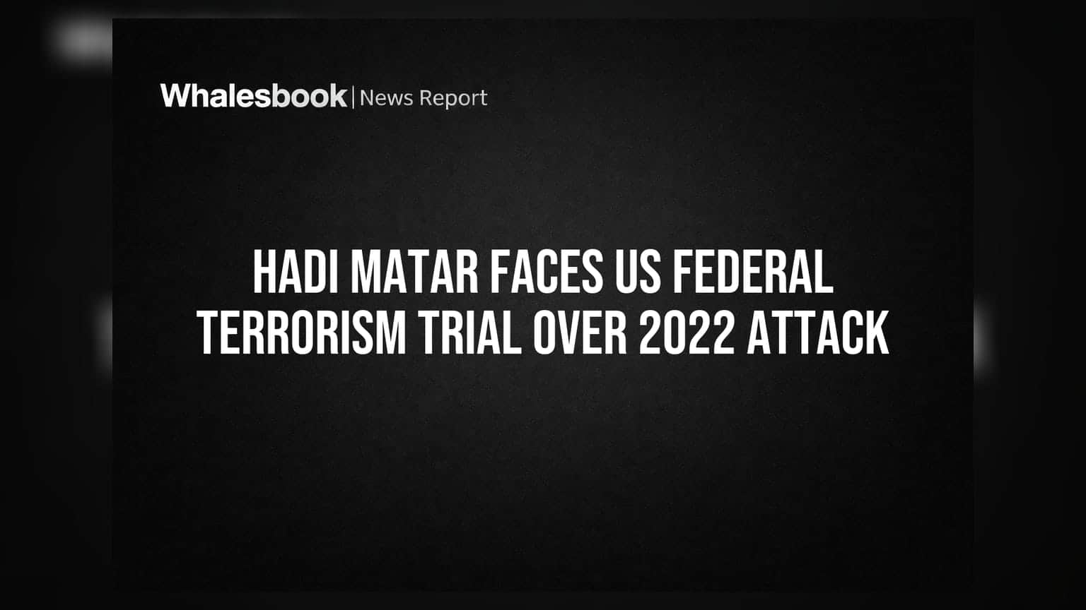 Hadi Matar ఫెడరల్ టెర్రరిజం ట్రయల్: సల్మాన్ రష్దీ దాడి కేసులో కీలక మలుపు!