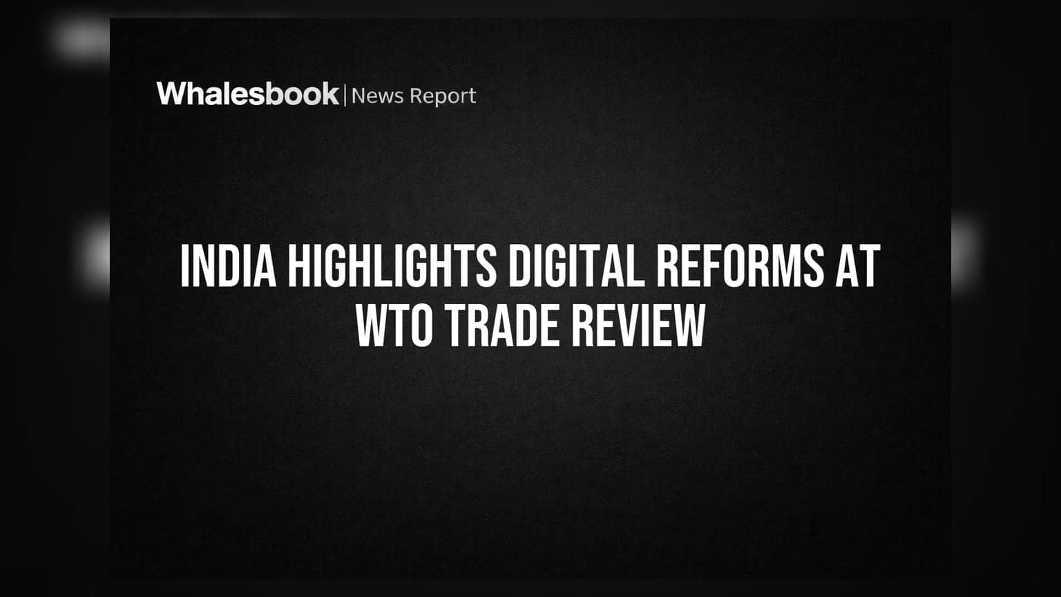 India Highlights Digital Reforms at WTO Trade Review