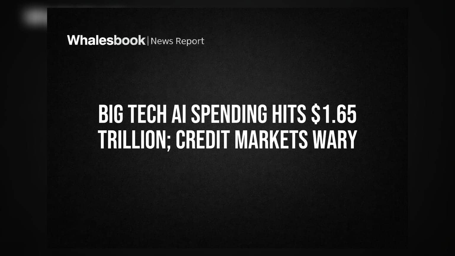 Big Tech AI ખર્ચ: $1.65 ટ્રિલિયનનો મોટો આંકડો, ક્રેડિટ માર્કેટમાં ચિંતા