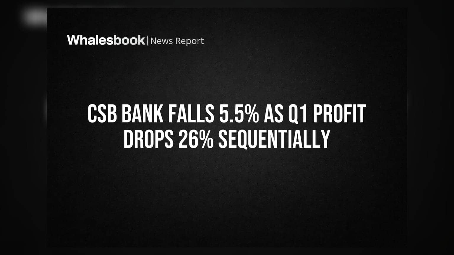 CSB Bank ஷேர் விலை சரிவு: முதல் காலாண்டில் லாபம் **26%** வீழ்ச்சி!