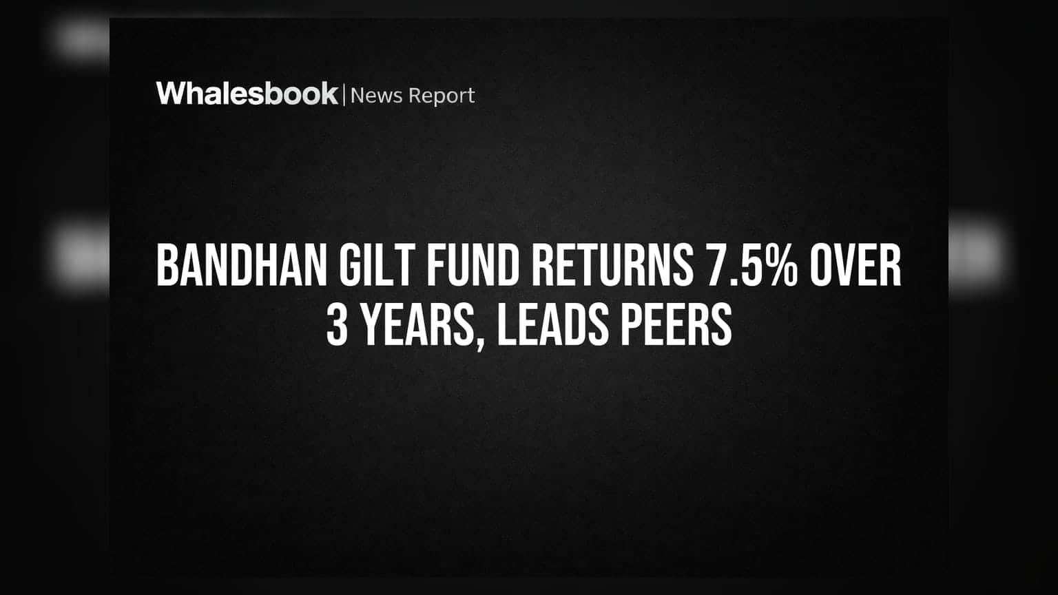 Bandhan Gilt Fund: 3 વર્ષમાં 7.5% વળતર સાથે અન્ય ફંડ્સને પછાડ્યા