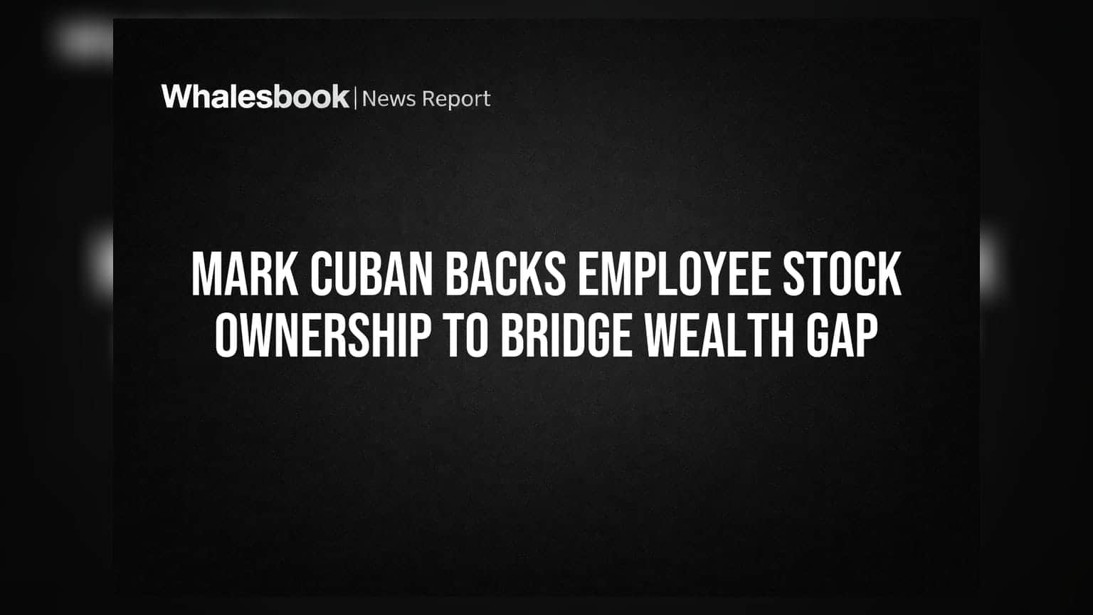 Mark Cuban Backs Employee Stock Ownership to Bridge Wealth Gap