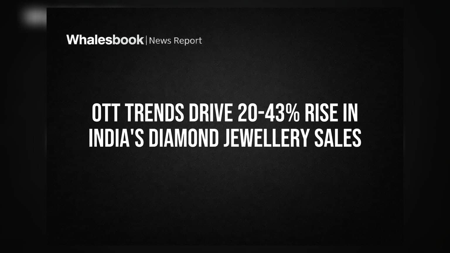 OTT Trends Drive 20-43% Rise in India's Diamond Jewellery Sales