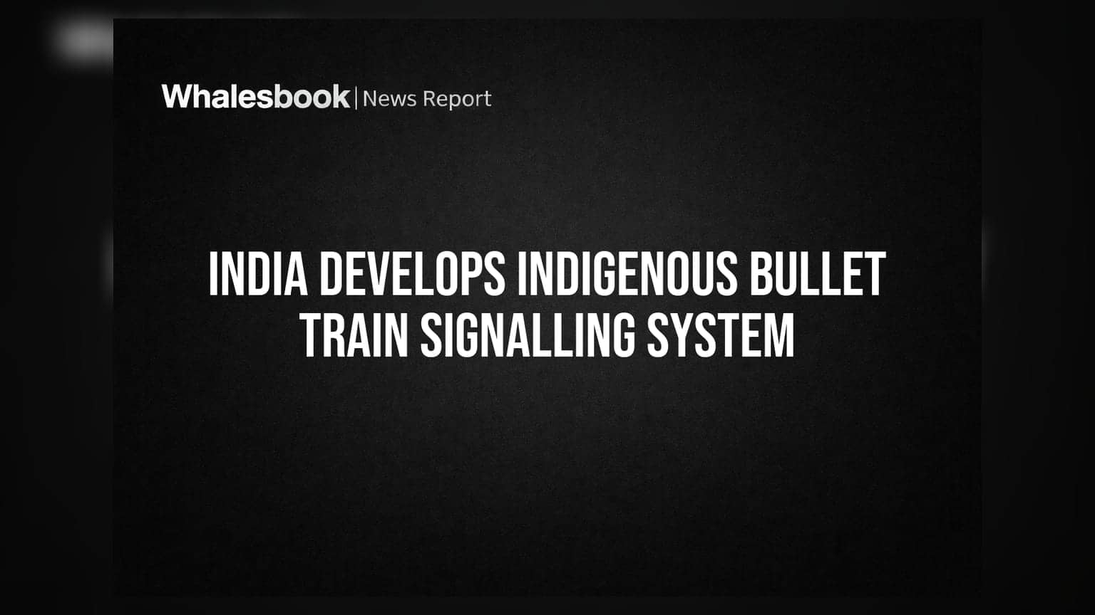 India Develops Indigenous Bullet Train Signalling System