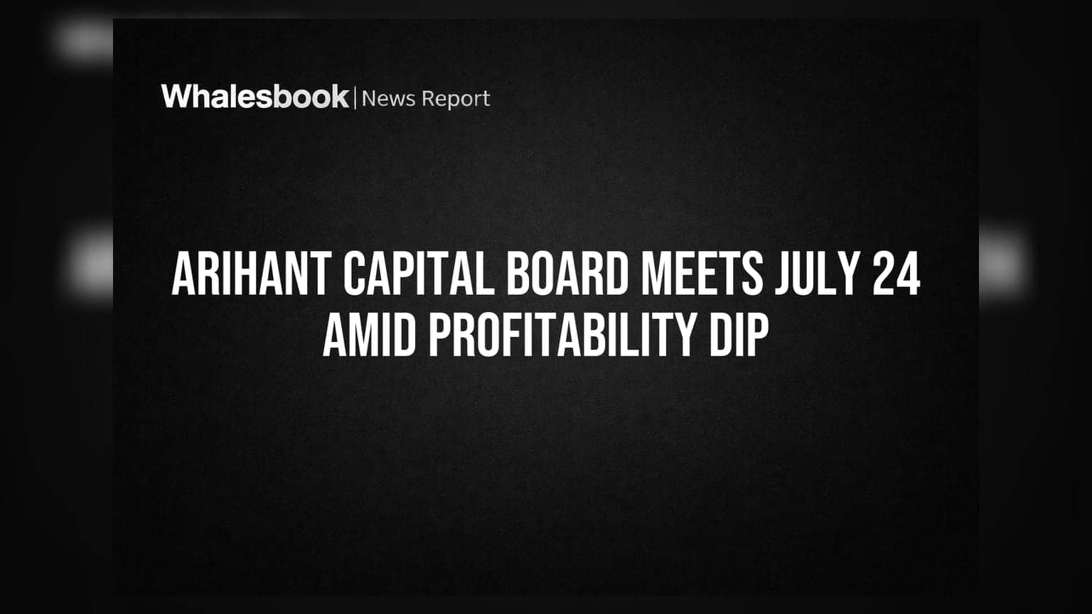 Arihant Capital Board Meeting: मुनाफे में भारी गिरावट के बीच 24 जुलाई को होगी अहम बैठक