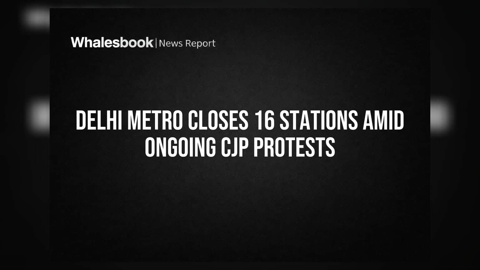 Delhi Metro Alert: CJP Protest के चलते 16 मेट्रो स्टेशन बंद, यात्रियों की बढ़ी मुश्किलें