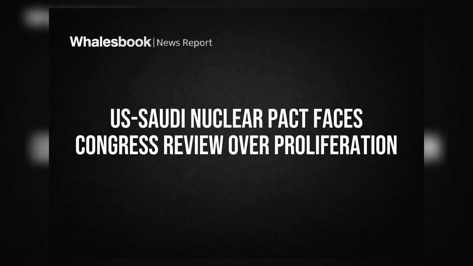US-Saudi Nuclear Pact: ਅਮਰੀਕੀ ਕਾਂਗਰਸ 'ਚ ਸੌਦੇ 'ਤੇ ਵੱਡਾ ਘੇਰਾ, ਪ੍ਰਮਾਣੂ ਹਥਿਆਰਾਂ ਦੇ ਫੈਲਾਅ ਦਾ ਖਤਰਾ