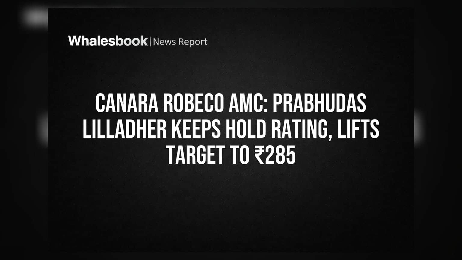 Canara Robeco AMC Share: ब्रोकरेजने वाढवला टार्गेट प्राईस! ₹285 पर्यंत पोहोचणार?