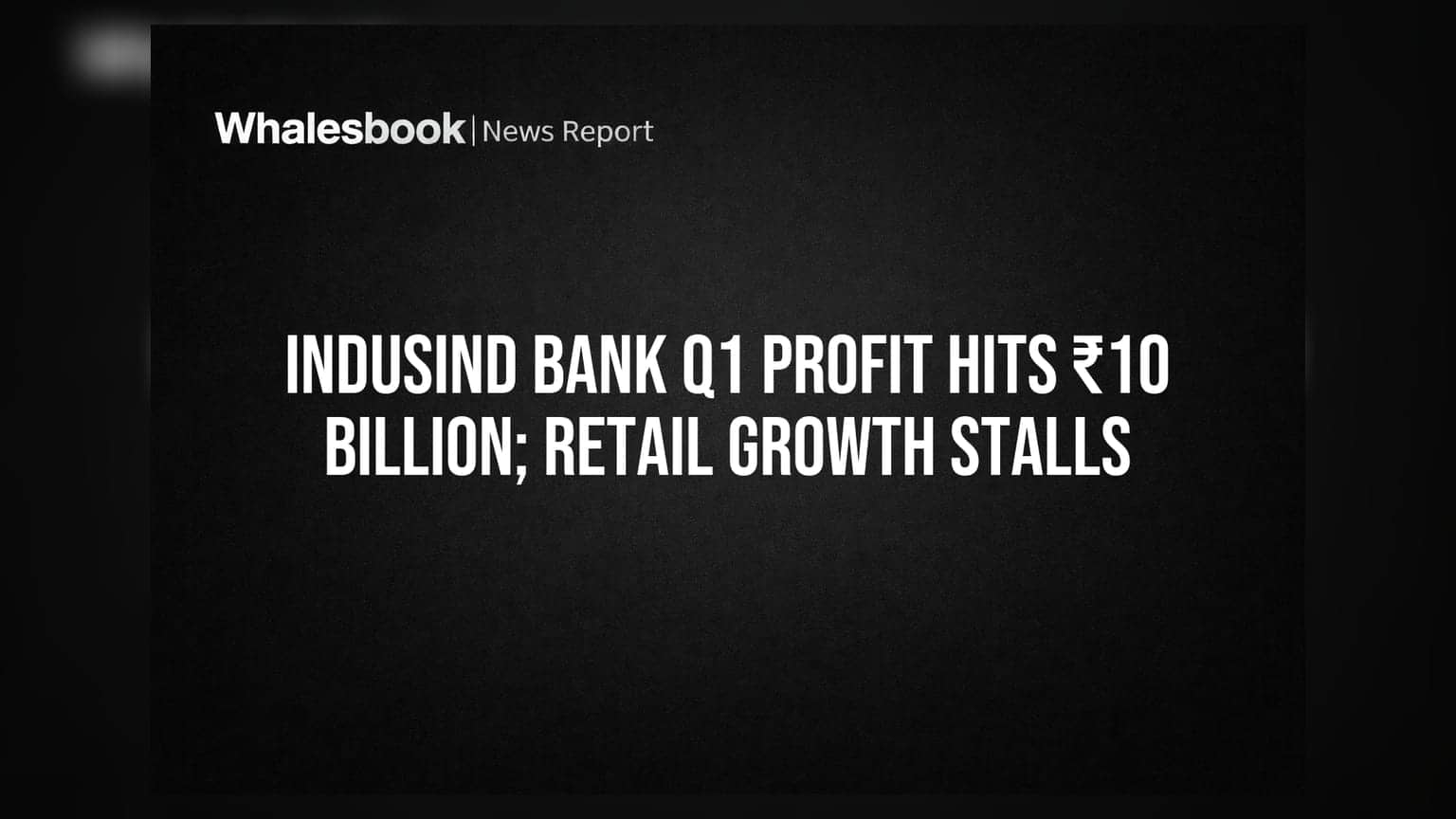 IndusInd Bank Q1 Results: ₹10 अरब का मुनाफा, लेकिन रिटेल और SME सेगमेंट में सुस्ती | ब्रोकरेज की मिली-जुली राय