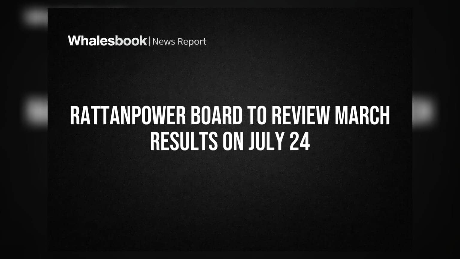 RattanPower Board To Review March Results On July 24