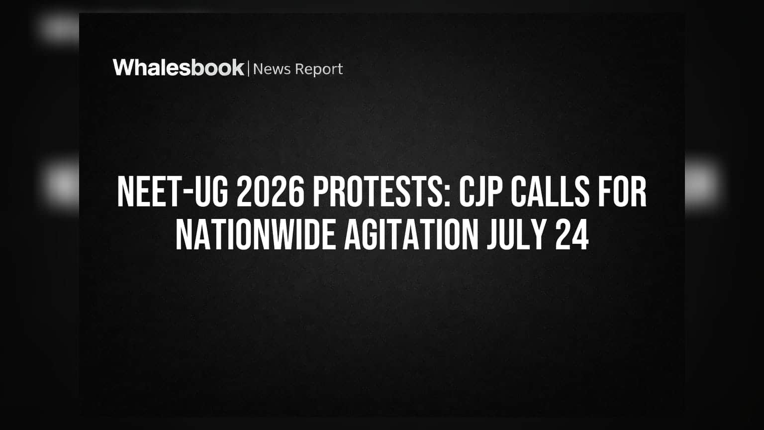 NEET-UG 2026 Protests: CJP Calls For Nationwide Agitation July 24