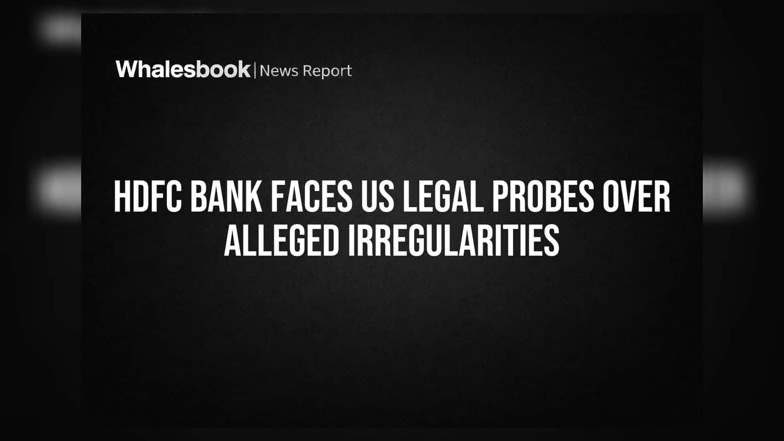 HDFC Bank: ਅਮਰੀਕਾ ਵਿੱਚ ਕਾਨੂੰਨੀ ਜਾਂਚ ਦਾ ਸਾਹਮਣਾ, ਵਿਵਾਦਾਂ 'ਚ ਘਿਰੀ ਬੈਂਕ