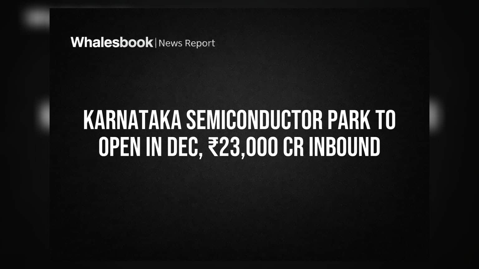कर्नाटक सेमीकंडक्टर पार्क: दिसंबर 2026 में होगा लॉन्च, ₹23,000 करोड़ का भारी निवेश