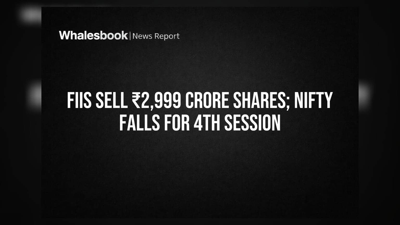 FIIs ची मोठी विक्री: शेअर बाजारात सलग चौथ्या दिवशी घसरण, Nifty खाली