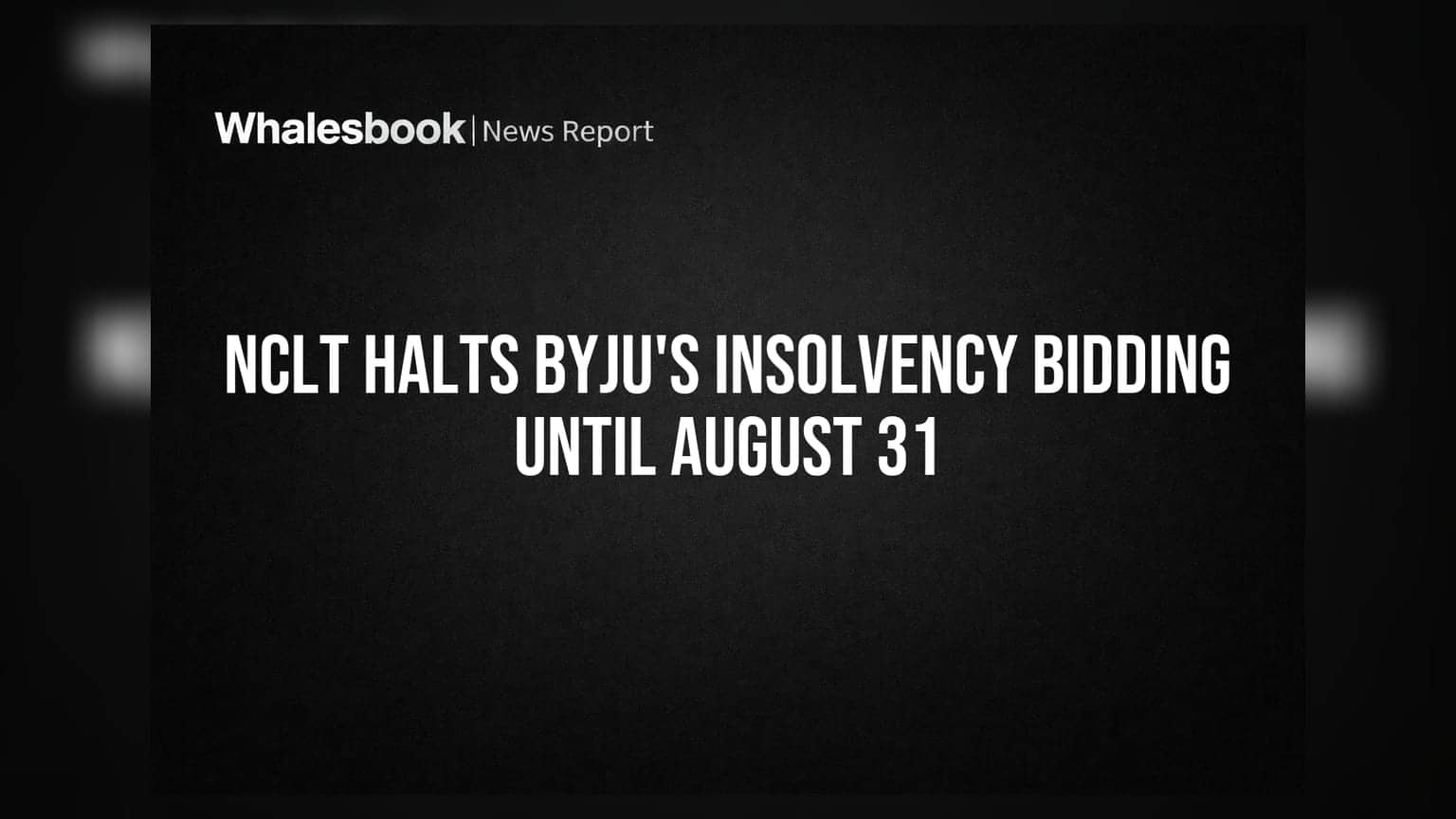 NCLT Halts Byju's Insolvency Bidding Until August 31
