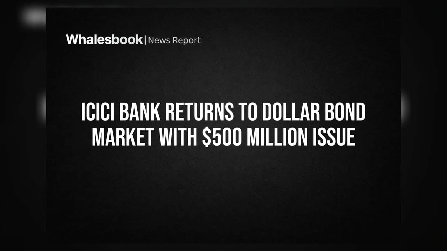 ICICI Bank: 9 ஆண்டுகளுக்குப் பிறகு டாலர் பாண்ட் சந்தையில் ICICI வங்கி - ₹500 மில்லியன் திரட்ட திட்டம்!