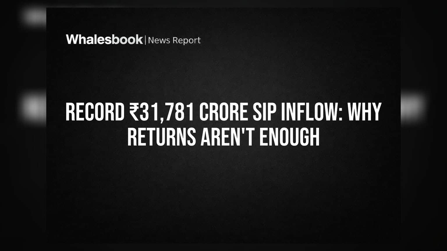 Record ₹31,781 Crore SIP Inflow: Why Returns Aren't Enough