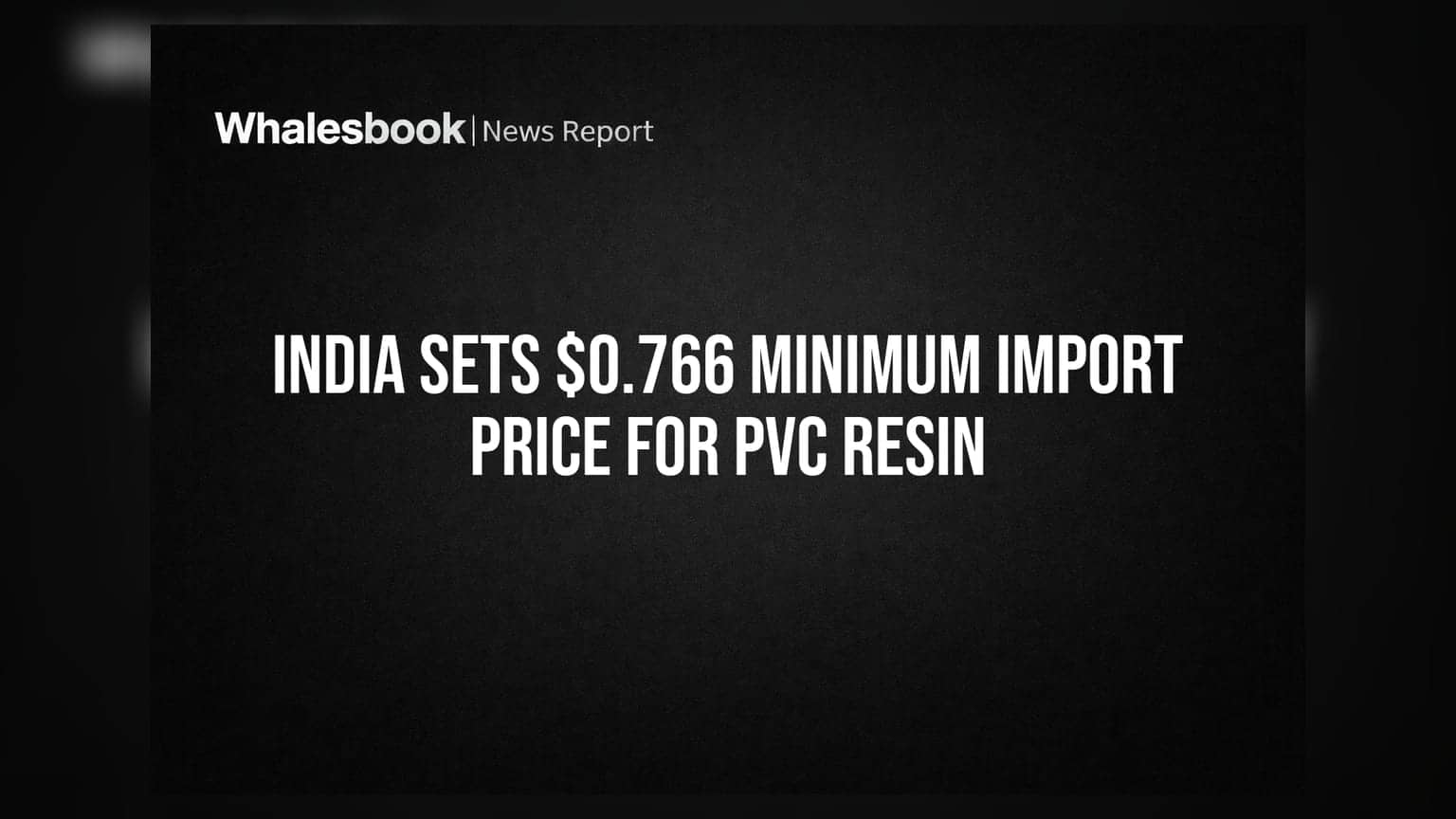 India Sets $0.766 Minimum Import Price for PVC Resin