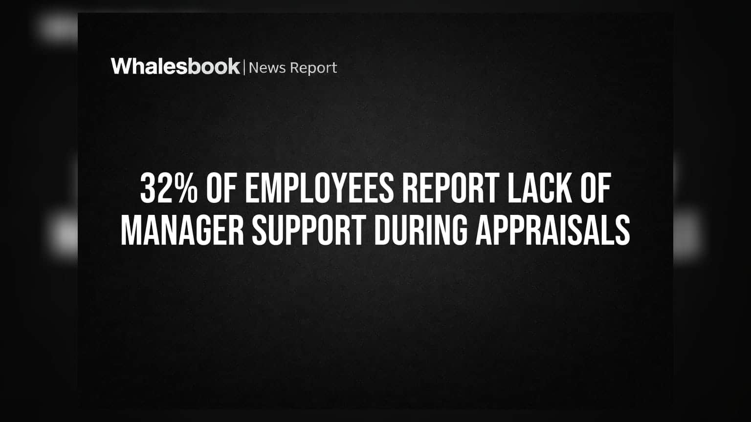 32% of Employees Report Lack of Manager Support During Appraisals