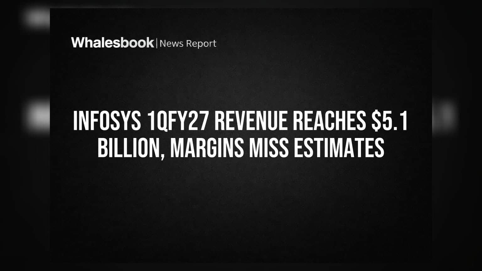 Infosys 1QFY27 Revenue Reaches $5.1 Billion, Margins Miss Estimates