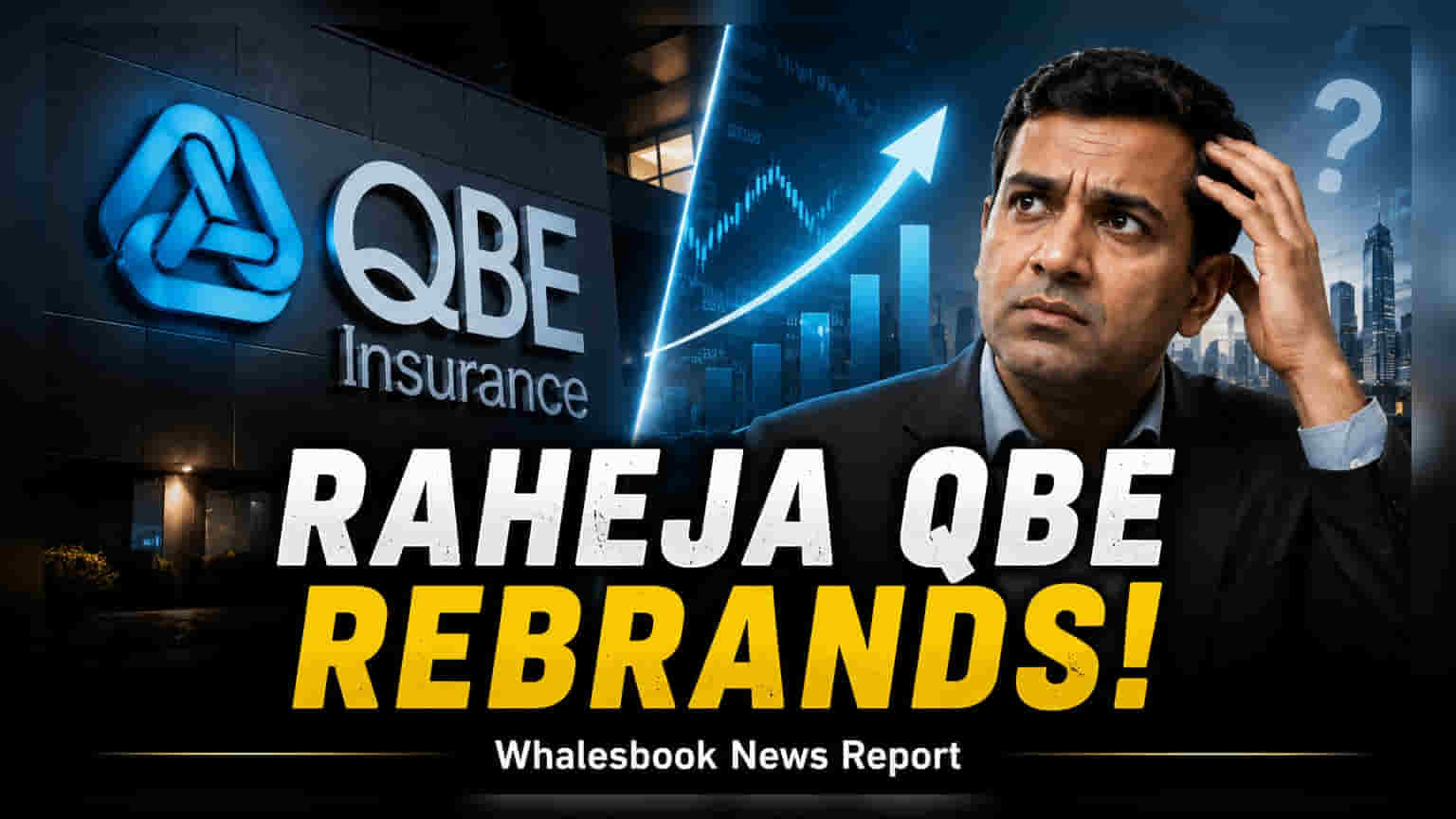 Raheja QBE பெயர் மாற்றம்: QBE குழுமத்தின் முழு கட்டுப்பாடு - இனி QBE இந்தியா!