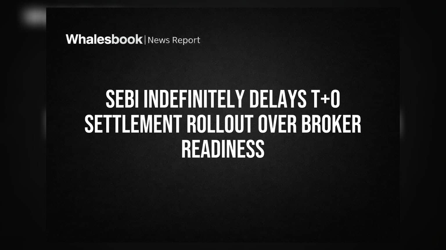 SEBI T+0 సెటిల్మెంట్ వాయిదా: బ్రోకర్ల సంసిద్ధతపై సందేహాలు.. ఆర్థిక భారం పెను అడ్డంకి!