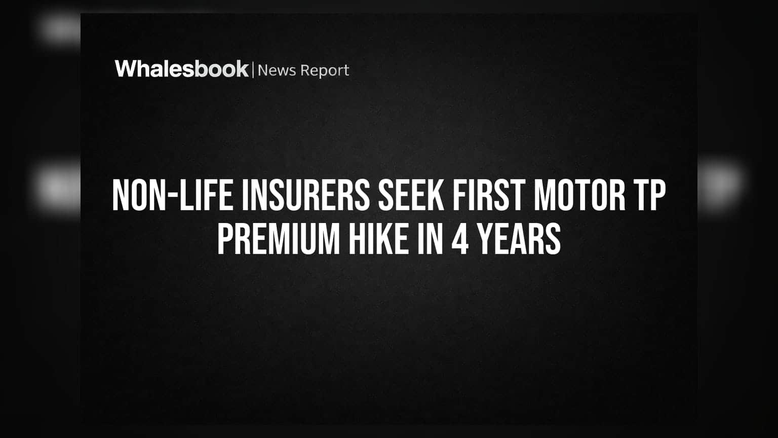Non-Life Insurers Seek First Motor TP Premium Hike in 4 Years