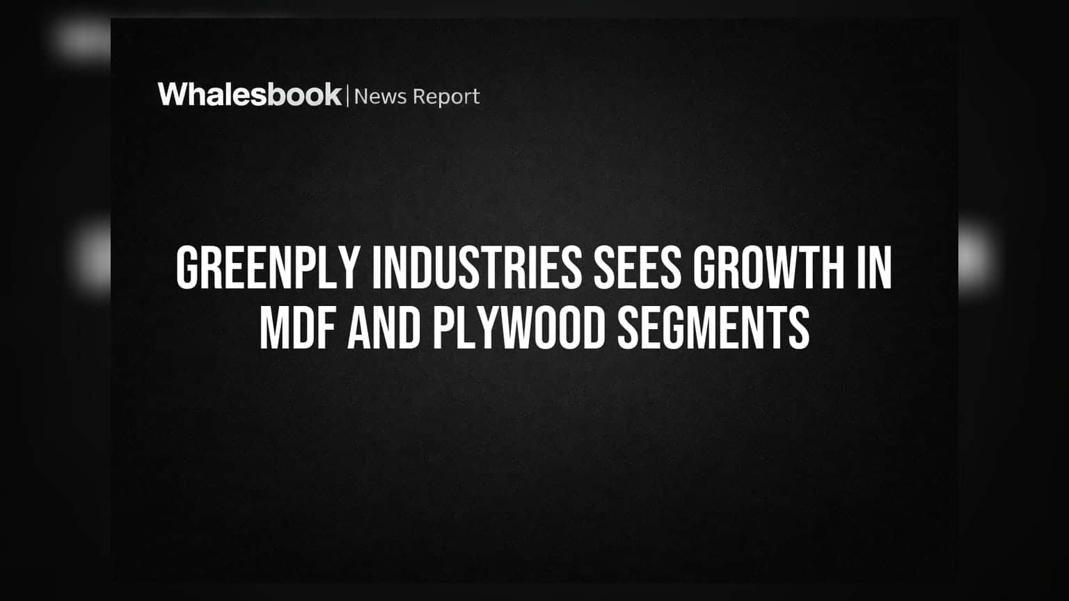 Greenply Industries: FY27 ਦੀ ਸ਼ੁਰੂਆਤ 'ਚ MDF ਤੇ Plywood ਸੈਗਮੈਂਟ 'ਚ ਦਮਦਾਰ ਵਾਧਾ