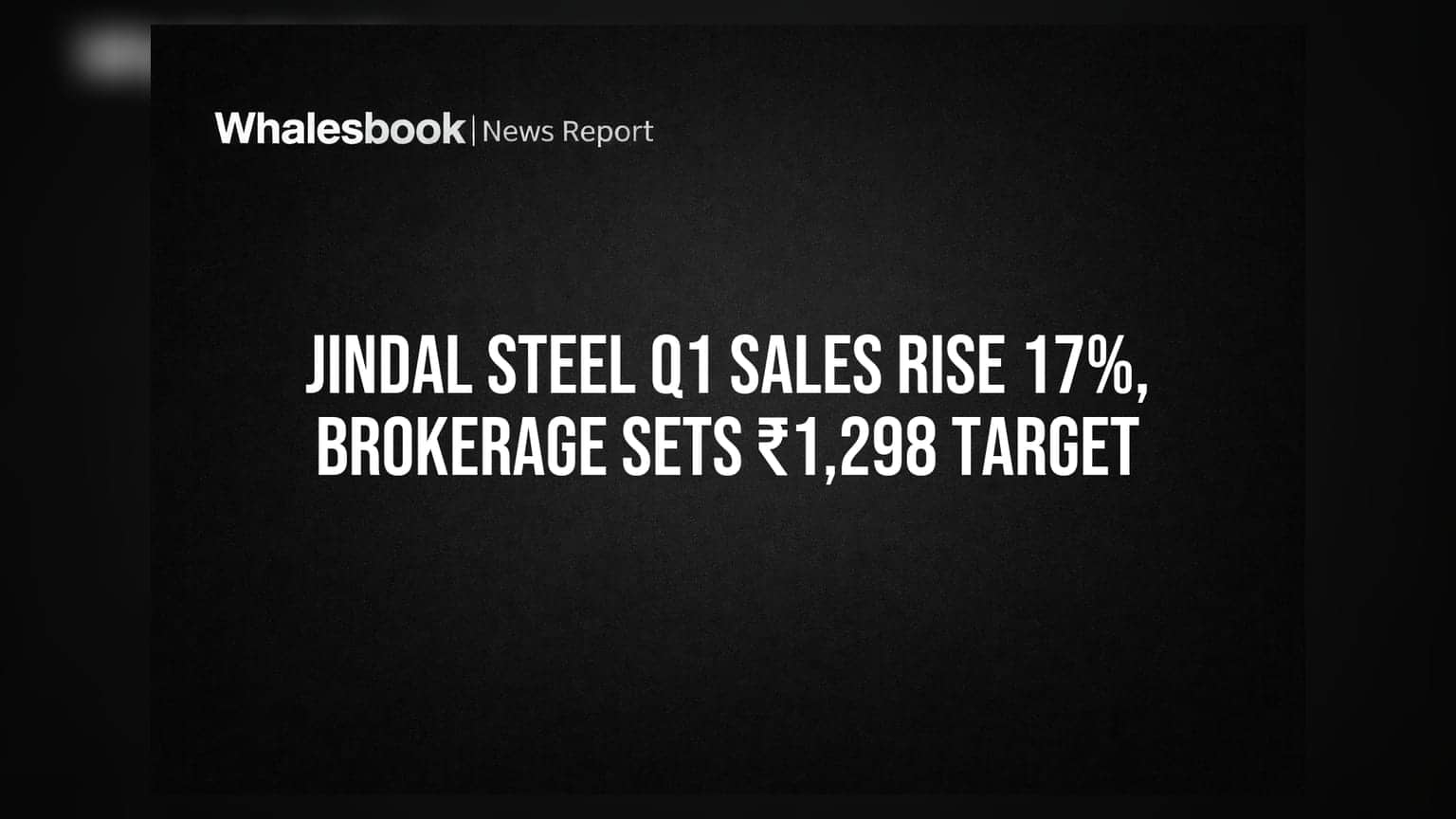 Jindal Steel: முதல் காலாண்டில் விற்பனை **17%** உயர்வு! புரோக்கரேஜ் **₹1,298** டார்கெட்