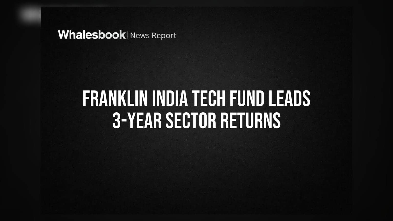 Franklin India Tech Fund Leads 3-Year Sector Returns