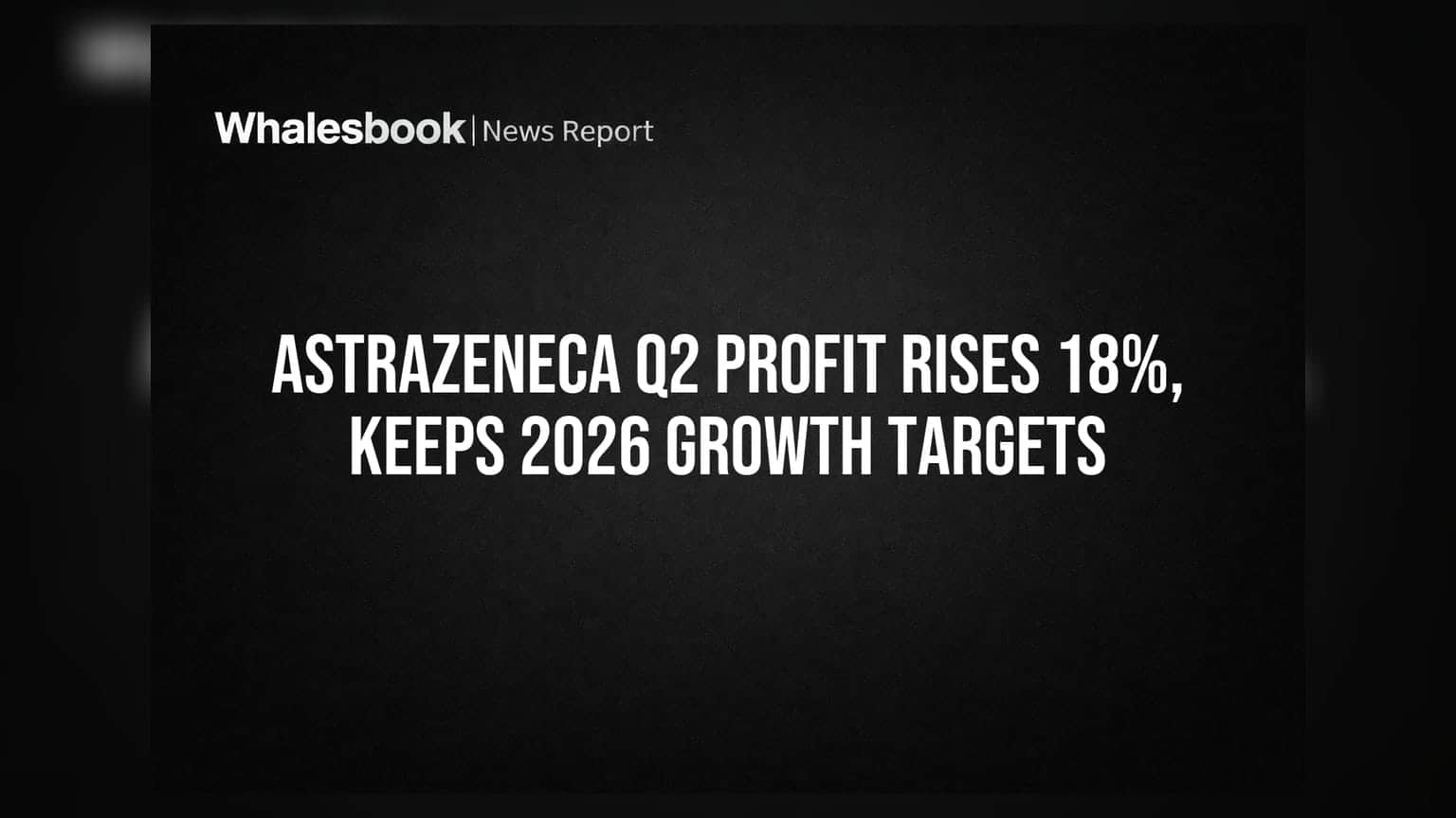 AstraZeneca Share: ਕੰਪਨੀ ਨੇ ਮਾਰਿਆ ਮੈਦਾਨ! Q2 'ਚ ਪ੍ਰੋਫਿਟ **18%** ਵਧਿਆ, 2026 ਦੇ ਟੀਚੇ ਬਰਕਰਾਰ
